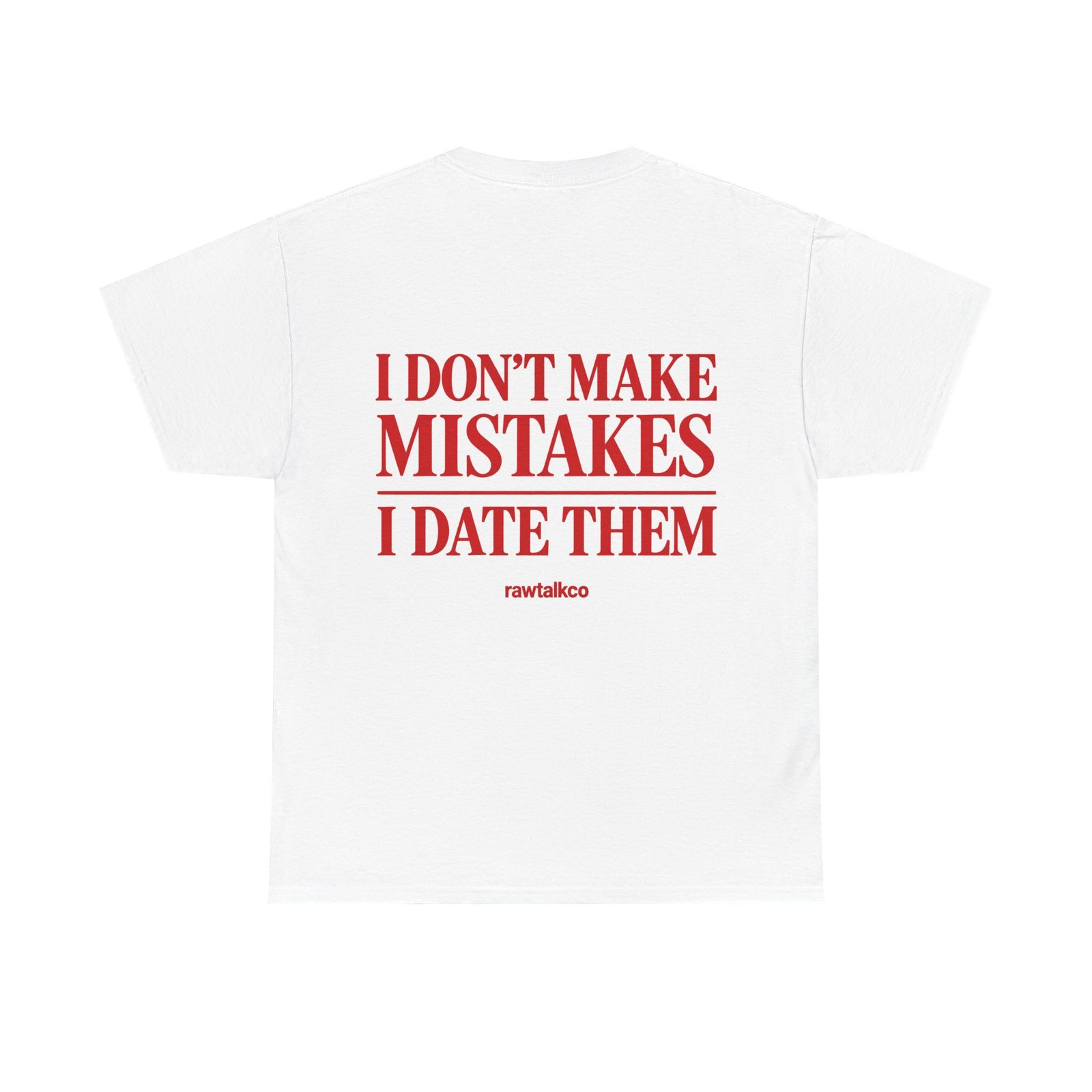 I Don’t Make Mistakes I Date Them T-Shirt