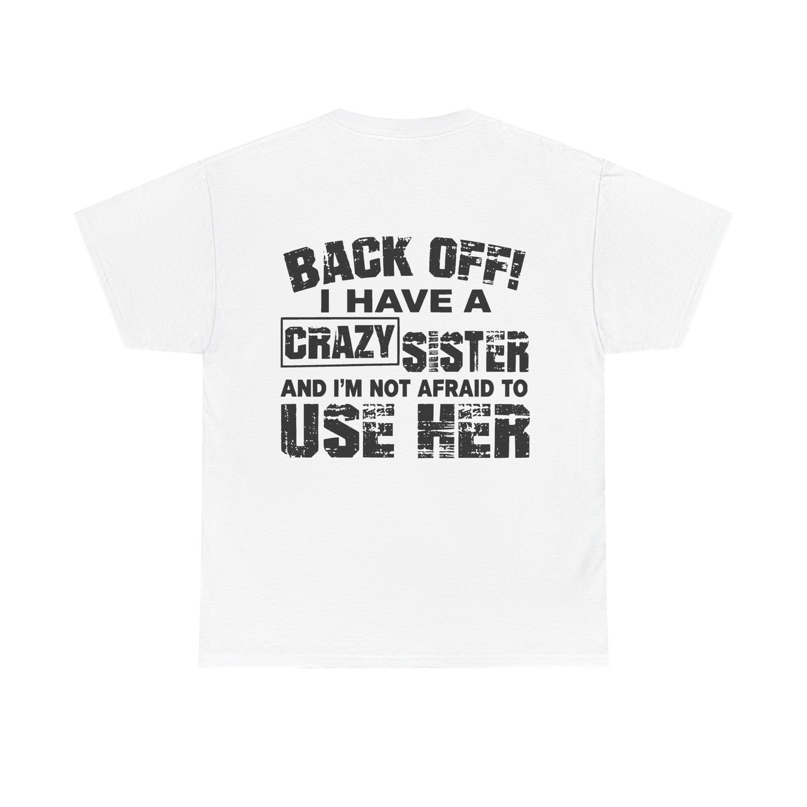 Back Off! I Have A Crazy Sister T-Shirt