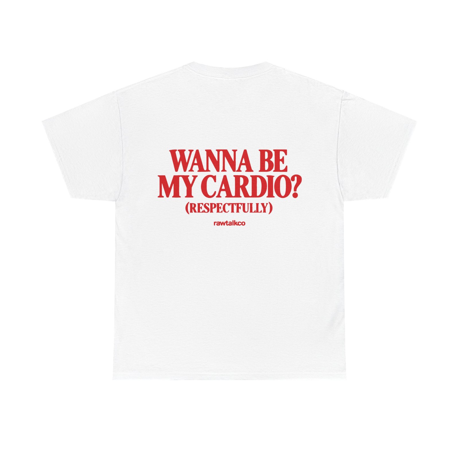 Wanna Be My Cardio Respectfully T-Shirt
