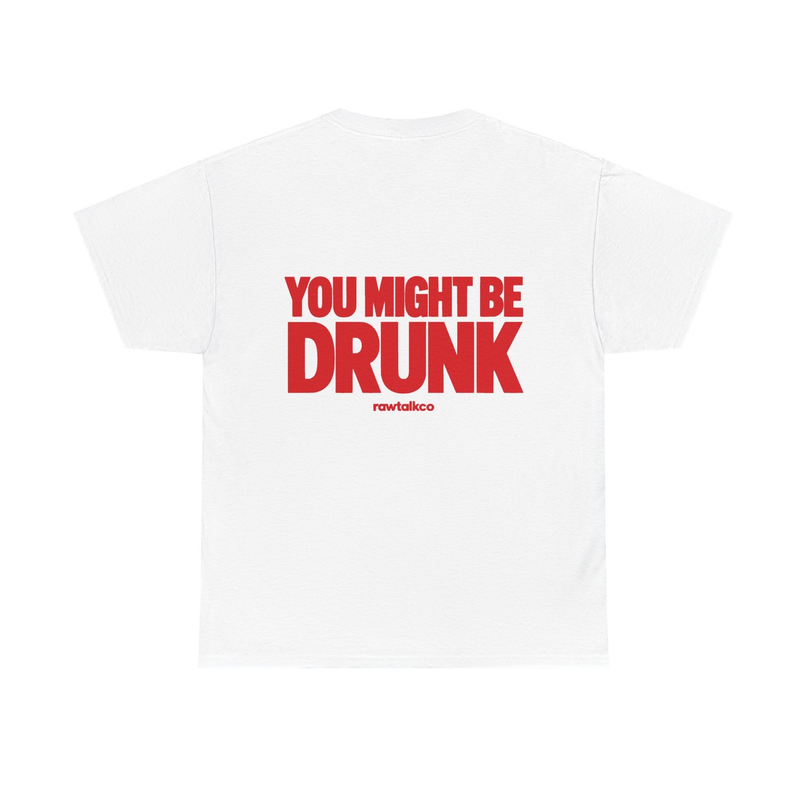 You Might Be Drunk T-Shirt